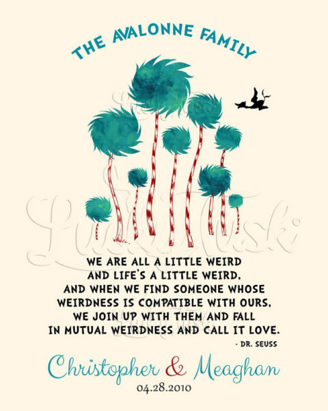 1 Year First Anniversary Dr. Seuss Personalized Truffula Trees We Are All A Little Weird Quote #1470