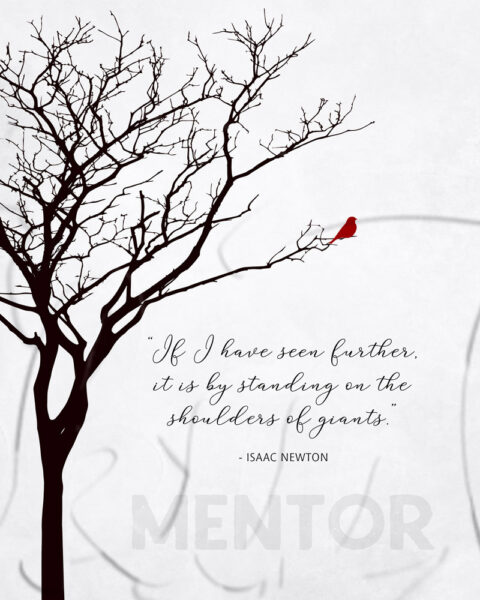 Mentor Poster, Bare Tree, Standing on the Shoulders of Giants, Isaac Newton, Personalized Canvas, Paper or Metal 1831
